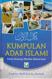 Kumpulan Adab Islami : Etika Seorang Muslim Sehari-hari