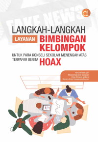 LANGKAH-LANGKAH LAYANAN BIMBINGAN KELOMPOK: Untuk para konseli sekolah menengah atas terpapar berita hoax