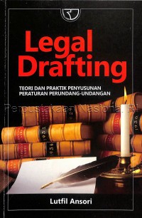 Image of LEGAL DRAFTING : Teori dan Praktik Penyusunan Peraturan Perundang-undangan