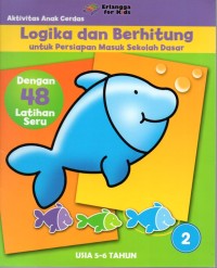 Logika dan berhitung : Untuk Persiapan Masuk Sekolah Dasar 2