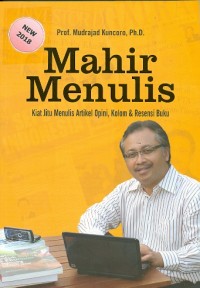 Mahir Menulis : kiat jitu menulis artikel opini, kolom & resensi buku