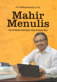 Mahir Menulis : Kiat Jitu Menulis Artikel Opini, Kolom, & Resensi buku