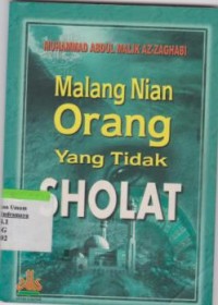 MALANG NIAN ORANG YANG TIDAK SHOLAT