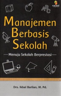 MANAJEMEN BERBASIS SEKOLAH : Menuju sekolah berprestasi