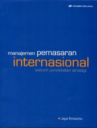 Manajemen Pemasaran Internasional: Sebuah Pendekatan Strategi