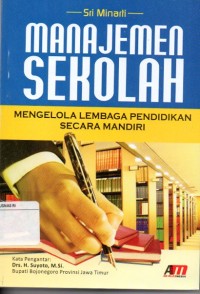 Image of Manajemen Sekolah : Mengelola Lembaga Pendidikan Secara Mandiri