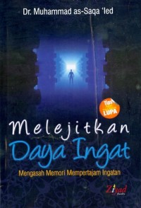 Melejetikan daya ingat : mengasah memori mempertajam ingatan