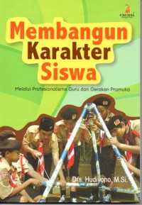 Image of MEMBANGUN KARAKTER SISWA:MELALUI PROFESIONALISME GURU DAN GERAKAN PRAMUKA