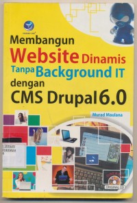 MEMBANGUN WEBSITE DINAMIS TANPA BACKGROUND IT DENGAN CMS DRUPAL 6.0