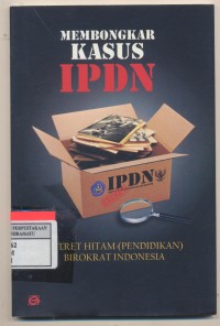 Image of membongkar kasus IPDN potret hitam (pendidikan) birokrat indonesia