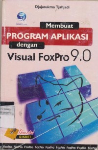 Image of MEMBUAT PROGRAM APLIKASI DENGAN VISUAL FOXPRO 9.0