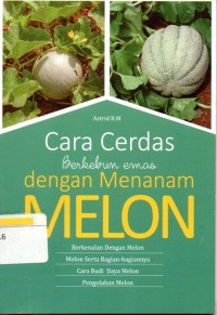 Cara CerdasBerkebun emas dengan menanam Melon