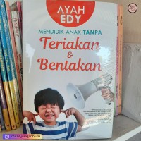 MENDIDIK ANAK TANPA TERIAKAN & BENTAKAN