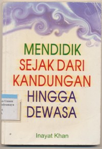 Image of MENDIDIK SEJAK DARI KENDUNGAN HINGGA DEWASA