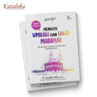 Image of MENUJU UMRAH DAN HAJI MABRUR : Berdasarkan Al - Qur'an dan Sunnah Rasulullah Saw