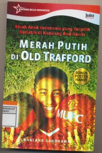 Merah Putih di Old Trafford Kisah anak Indonesia yang terpilih berlatih di Kandang Red Devils