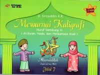 Mewarnai Kaligrafi : Huruf Sambung III ( Al-quran, Hadis. dan Peribahasa Arab ) Jilid 7