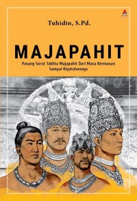 Image of MAJAPAHIT: Pasang Surut Takhta Majapahit Dari Masa Keemasan sampai kejatuhannya