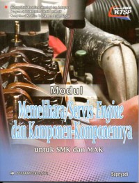 Modul Memelihara/Servis Engine dan Komponen-Komponennya : Untuk SMk dan MAK