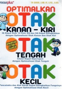 OPTIMALKAN, OTAK KANAN-KIRI,  OTAK TENGAH OTAK KECIL