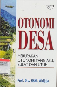 Otonomi Desa merupakan Otonomi yang asli, bulat dan utuh