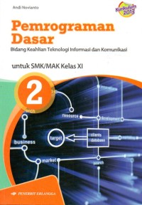 Pemograman Dasar : Bidang Keahlian Informasi dan Komunikasi untuk SMK/MAK Kelas XI