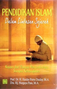 PENDIDIKAN ISLAM : Dalam Lintasan Sejarah