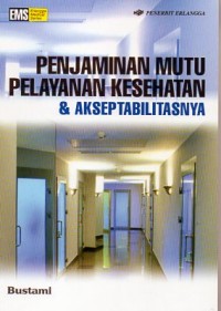 Image of PENJAMINAN MUTU PELAYANAN KESEHATAN & AKSEPTABILITASNYA