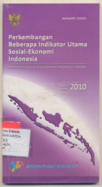 PERKEMBANGAN BEBERAPA INDIKATOR UTAMA SOSIAL EKONOMI INDONESIA