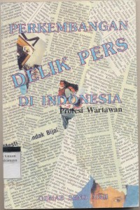 Image of PERKEMBANGAN DELIK PERS DI INDONESIA
