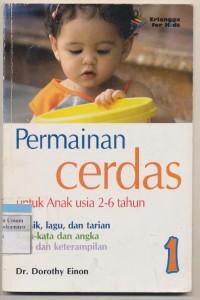 PERMAINAN CERDAS UNTUK ANAK USIA 2-6 TAHUN MUSIK, LAGU, DAN TARIAN KATA-KATA DAN ANGKA SENI DAN KETERAMPILAN