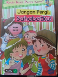 Kecil-Kecil Punya Karya: Jangan Pergi, Sahabatku!