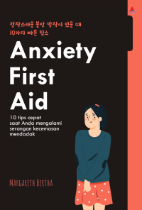 Image of ANXIETY FIRST AID: 10 Tips cepat saat mengalami serangan kecemasan