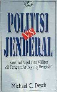 Image of Politisi VS Jenderal : Kontrol Sipil atas Militer di Tengah arus yang bergeser