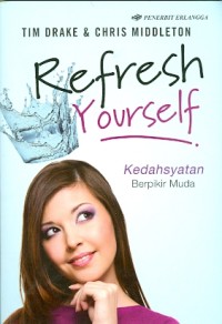 Image of Refresh yourself:kedahsyatan berpikir muda.