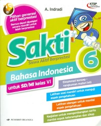 SAKTI Siswa Aktif Berprestasi Bahasa Indonesia Untuk SD/MI Kelas VI