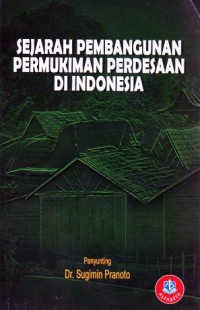 Image of Sejarah Pembangunan Permukiman Perdesaan di Indonesia