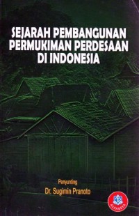 Sejarah Pembangunan Permukiman Perdesaan di Indonesia