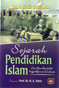Image of SEJARAH PENDIDIKAN ISLAM : Dari Masa Rasullah hingga Reformasi di Indonesia