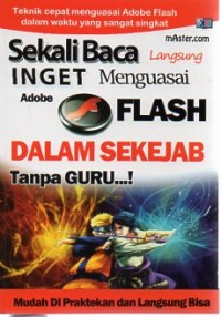 SEKALI BACA LANGSUNG INGET : Menguasai Adobe Flash dalam sekejab tanpa guru