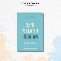 SENI MELATIH INGATAN : Bagaimana Meningkatkan Daya Ingat dengan Mudah