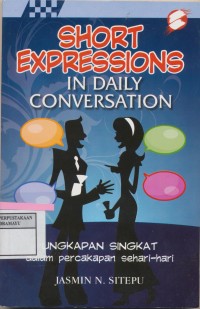 Short Expressions in Daily conversation : Ungkapan singkat dalam pecakapan sehari-hari