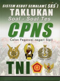 Image of SISTEM KEBUT SEMALAM ( SKS ) TAKLUKAN: SOAL-SOAL CPNS CALON PEGAWAI NEGRI SIPIL TNI