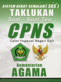 Image of SISTEM KEBUT SEMALAM ( SKS ) TAKLUKAN: SOAL-SOAL CPNS CALON PEGAWAI NEGRI SIPIL AGAMA