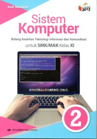 Sistem Komputer : Bidang Keahlian Teknologi Informasi dan Komunikasi untuk SMK/MAK Kelas XI