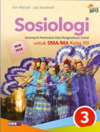 SOSIOLOGI Kelompok Perminatan Ilmu Pnegetahuan Sosial : untuk SMA/MA Kelas XII