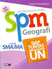 Seri Pendalaman Materi : SPM Geografi Untuk SMA/MA