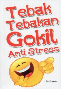 TEBAK TEBAKAN GOKIL ANTI STRESS