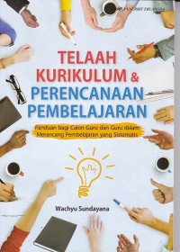 Image of Telaah Kurikulum & Perencanaan Pembelajaran: Panduan bagi Calon Guru dan Guru dalam Merancang Pembelajaran yang Sistematis