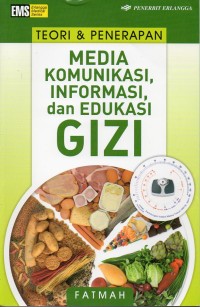 TEORI DAN PENERAPAN : Media konunikasi,Informasi dan edukasi Gizi